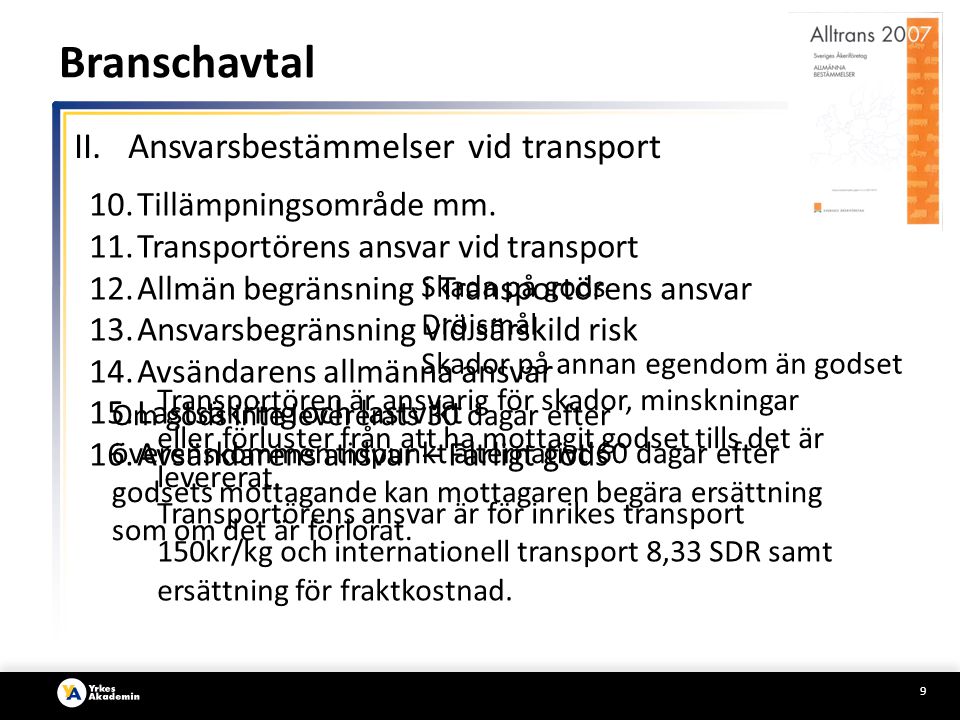 Branschavtal Ansvarsbestämmelser vid transport Tillämpningsområde mm.