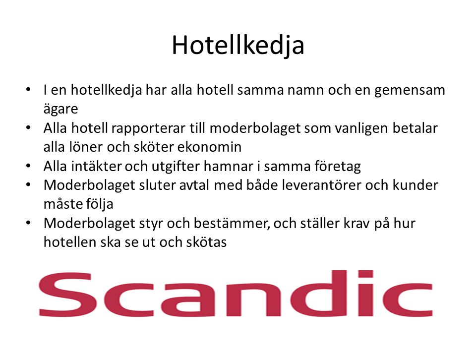 Hotellkedja I en hotellkedja har alla hotell samma namn och en gemensam ägare.