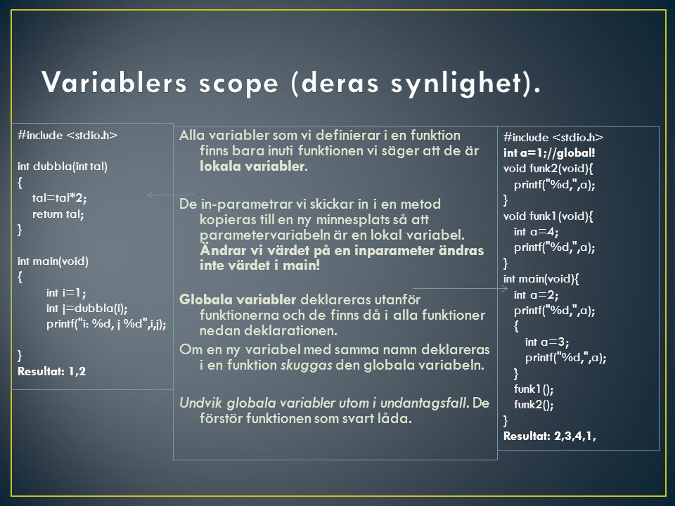 Variablers scope (deras synlighet).