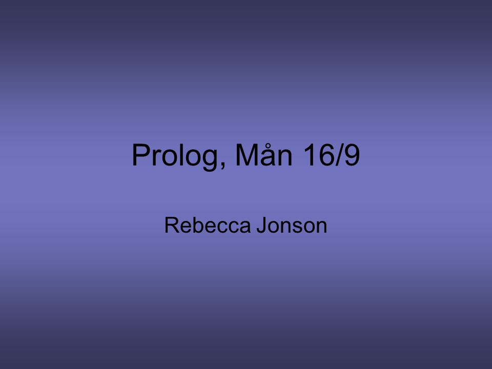 Prolog, Mån 16/9 Rebecca Jonson