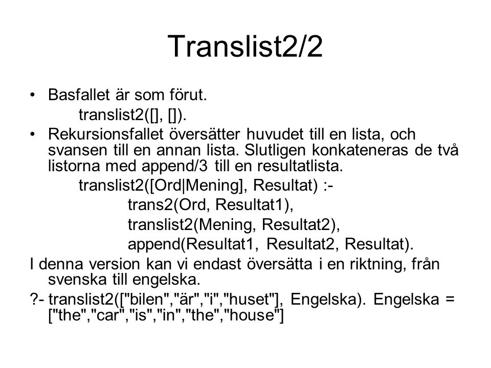Translist2/2 Basfallet är som förut. translist2([], []).