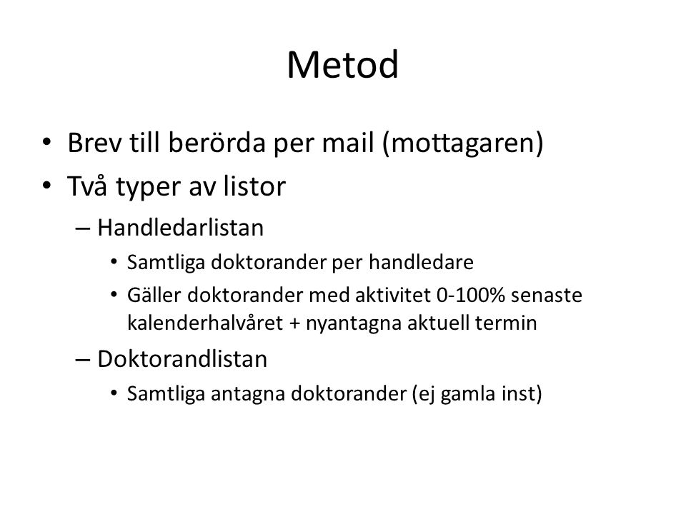 Metod Brev till berörda per mail (mottagaren) Två typer av listor