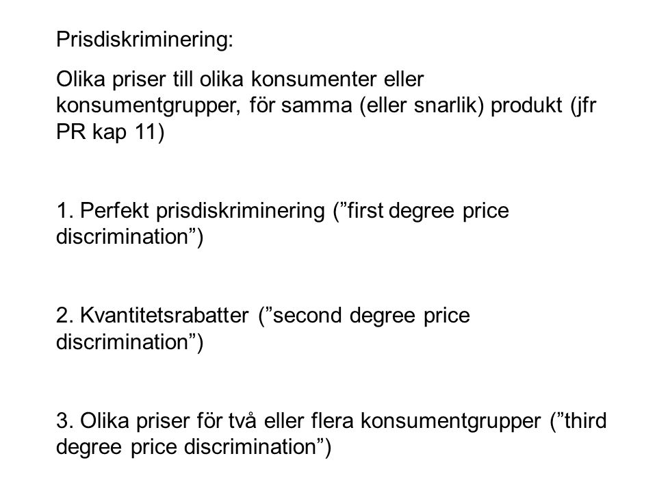 1. Perfekt prisdiskriminering ( first degree price discrimination )