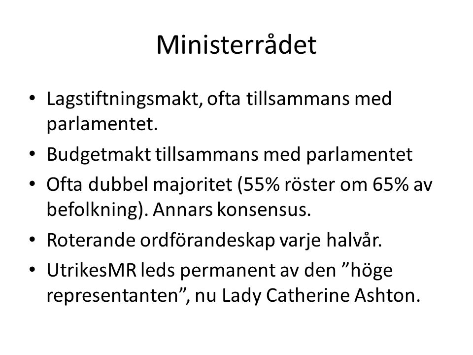 Ministerrådet Lagstiftningsmakt, ofta tillsammans med parlamentet.