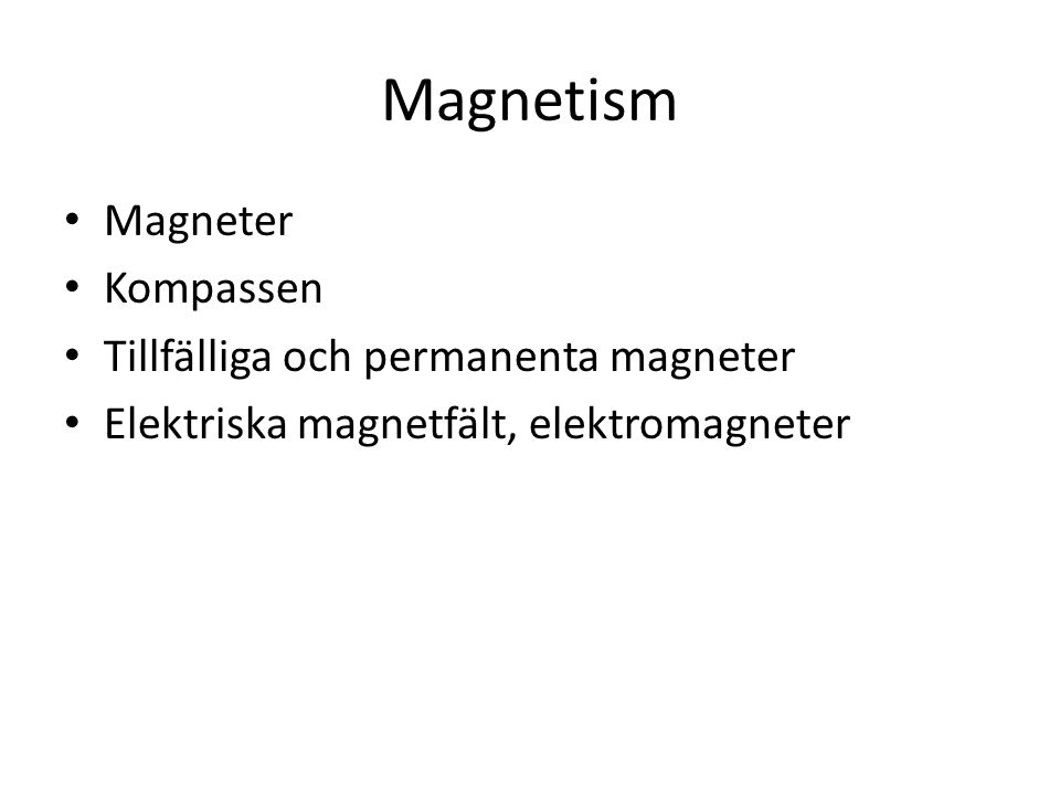 Magnetism Magneter Kompassen Tillfälliga och permanenta magneter