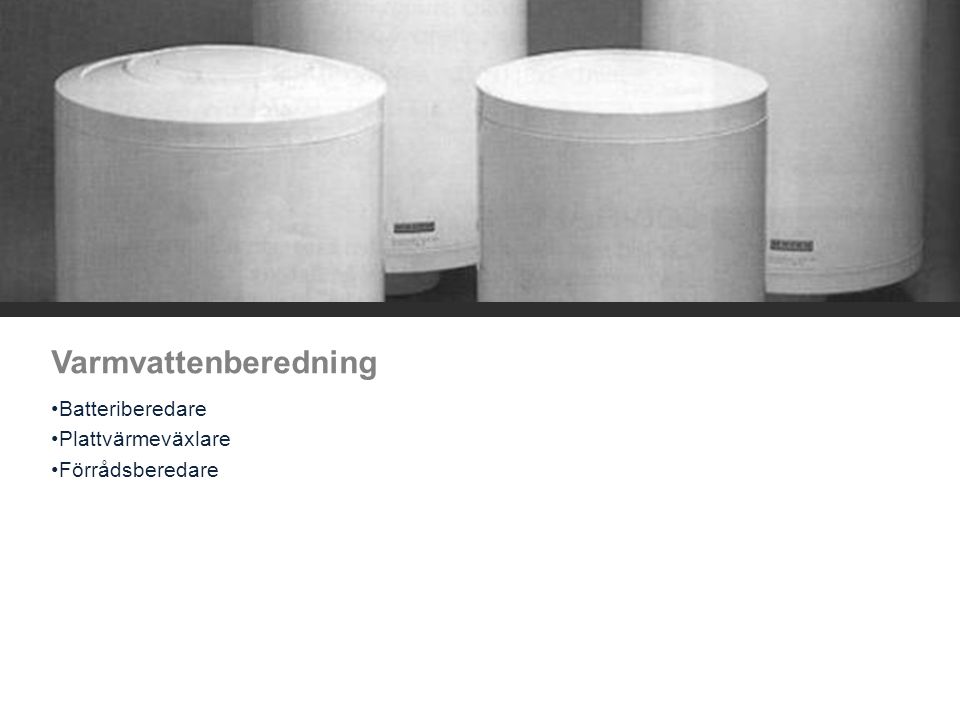 Varmvattenberedning Batteriberedare Plattvärmeväxlare Förrådsberedare