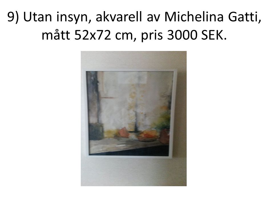 9) Utan insyn, akvarell av Michelina Gatti, mått 52x72 cm, pris 3000 SEK.