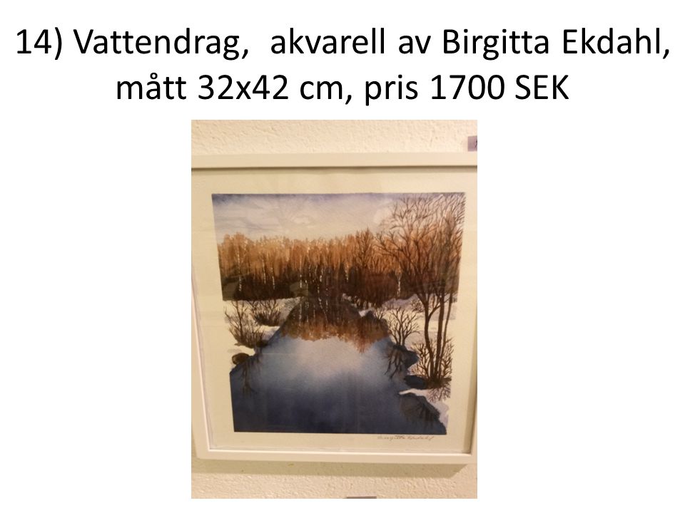 14) Vattendrag, akvarell av Birgitta Ekdahl, mått 32x42 cm, pris 1700 SEK