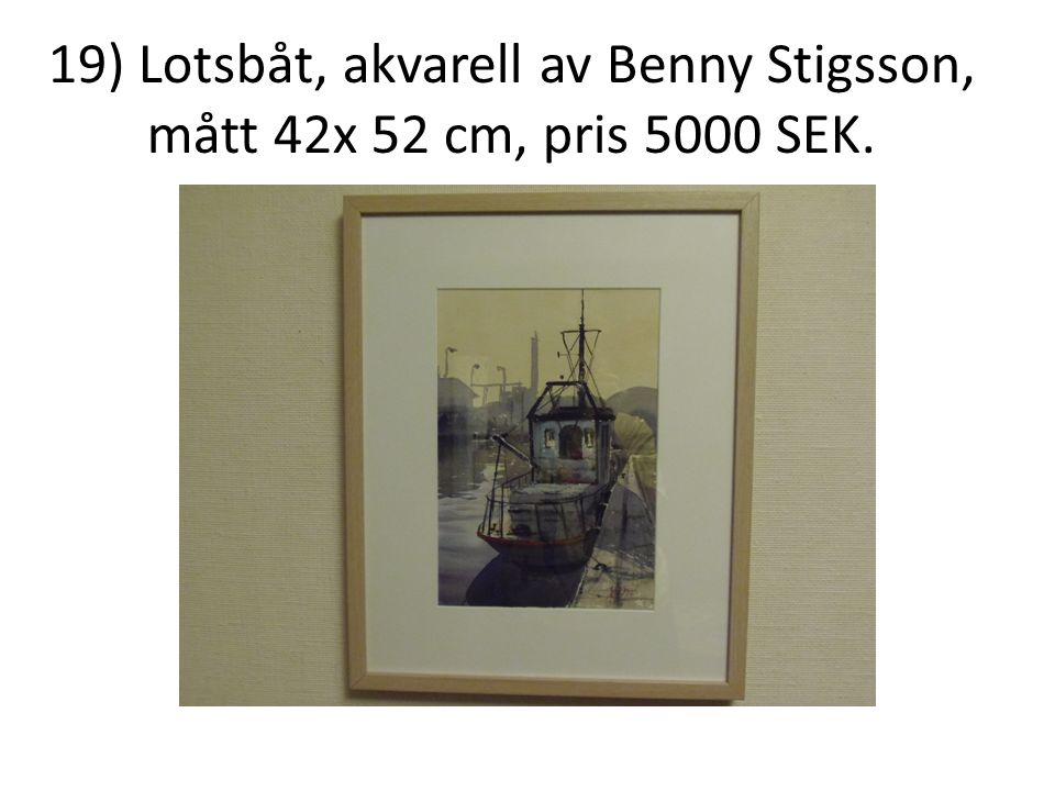 19) Lotsbåt, akvarell av Benny Stigsson, mått 42x 52 cm, pris 5000 SEK.
