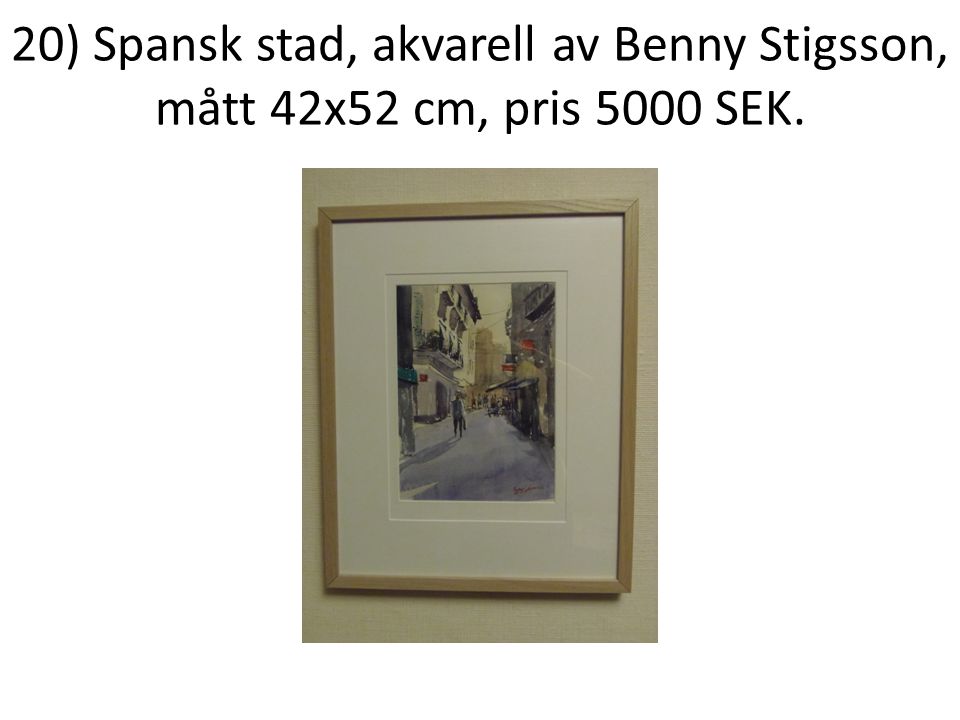 20) Spansk stad, akvarell av Benny Stigsson, mått 42x52 cm, pris 5000 SEK.