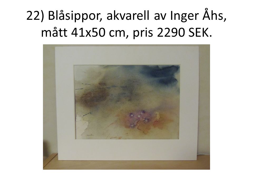 22) Blåsippor, akvarell av Inger Åhs, mått 41x50 cm, pris 2290 SEK.