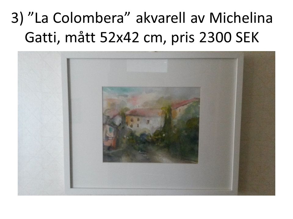 3) La Colombera akvarell av Michelina Gatti, mått 52x42 cm, pris 2300 SEK
