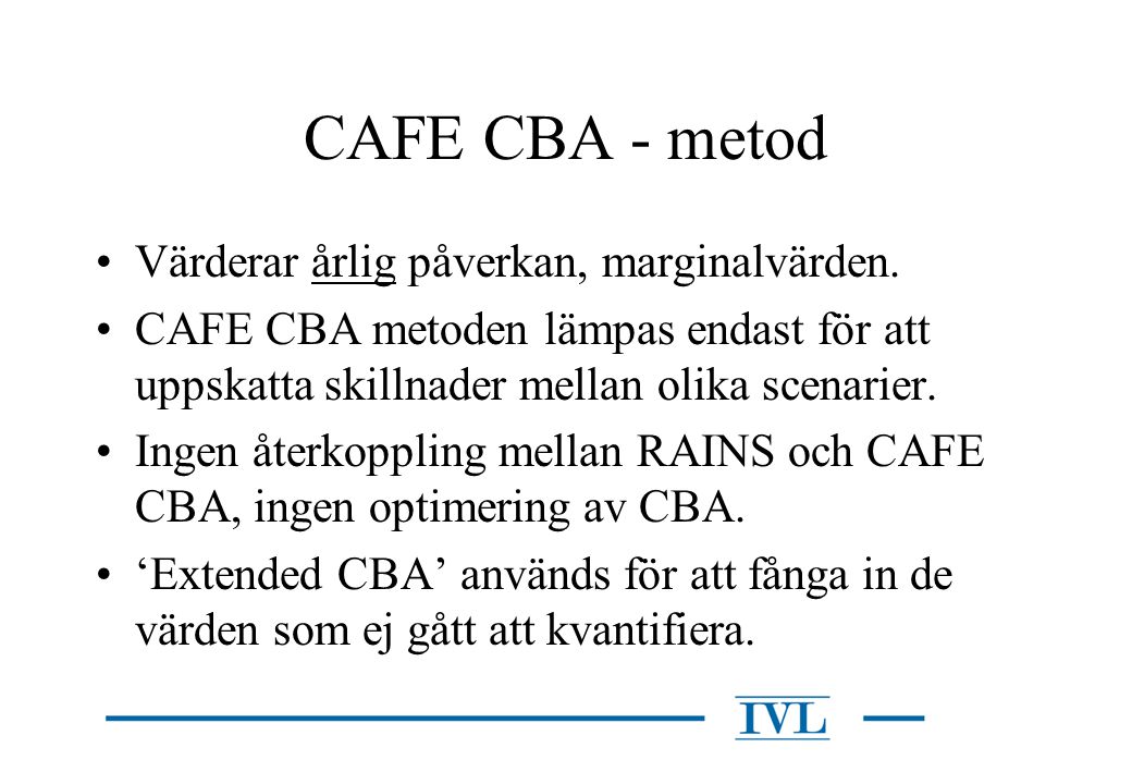 CAFE CBA - metod Värderar årlig påverkan, marginalvärden.