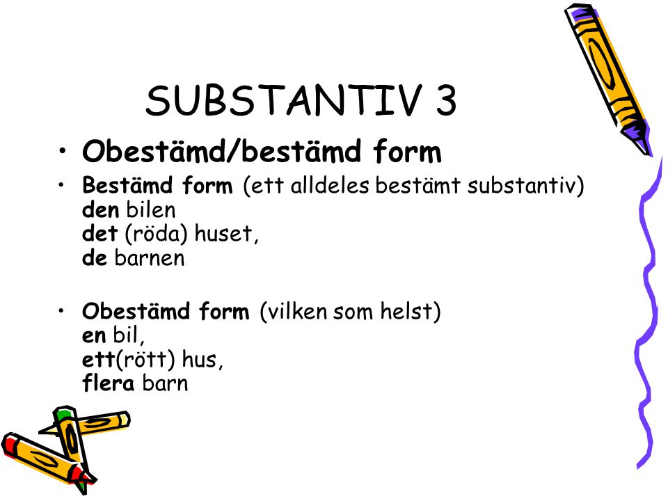 SUBSTANTIV 3 Obestämd/bestämd form