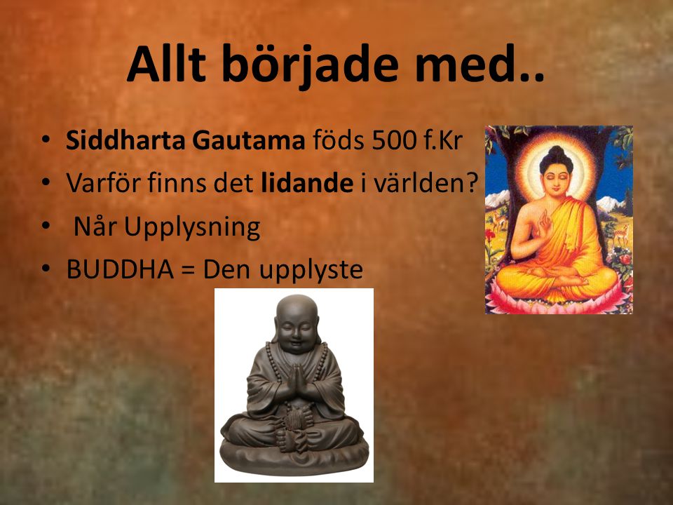 Allt började med.. Siddharta Gautama föds 500 f.Kr