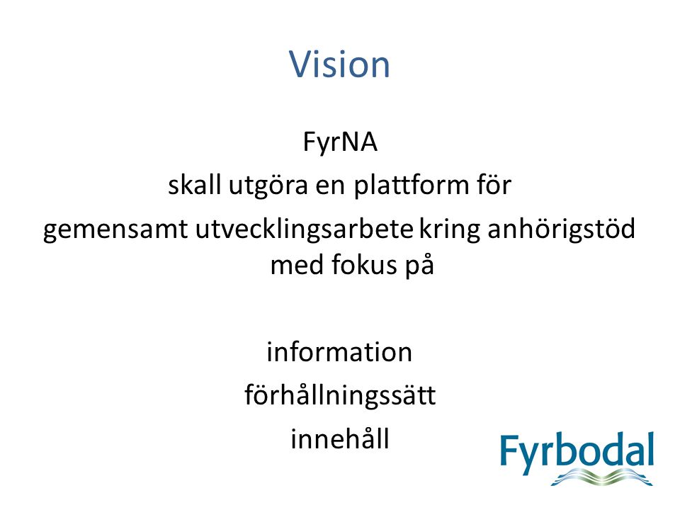 Vision FyrNA skall utgöra en plattform för