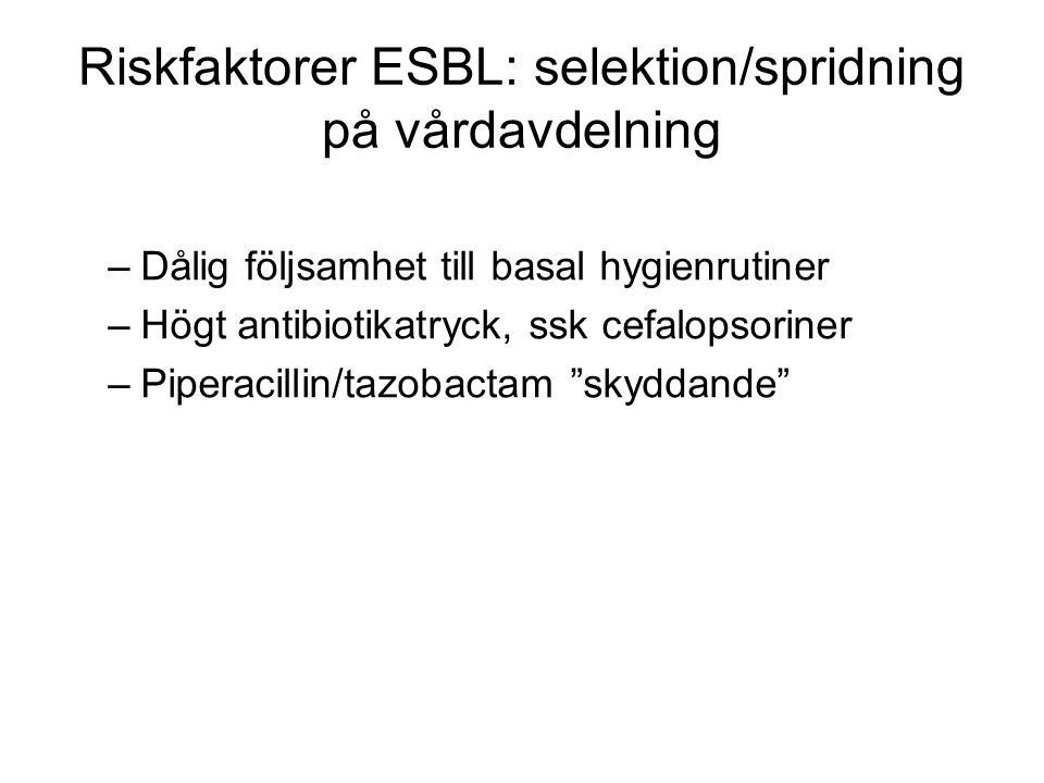 Riskfaktorer ESBL: selektion/spridning på vårdavdelning