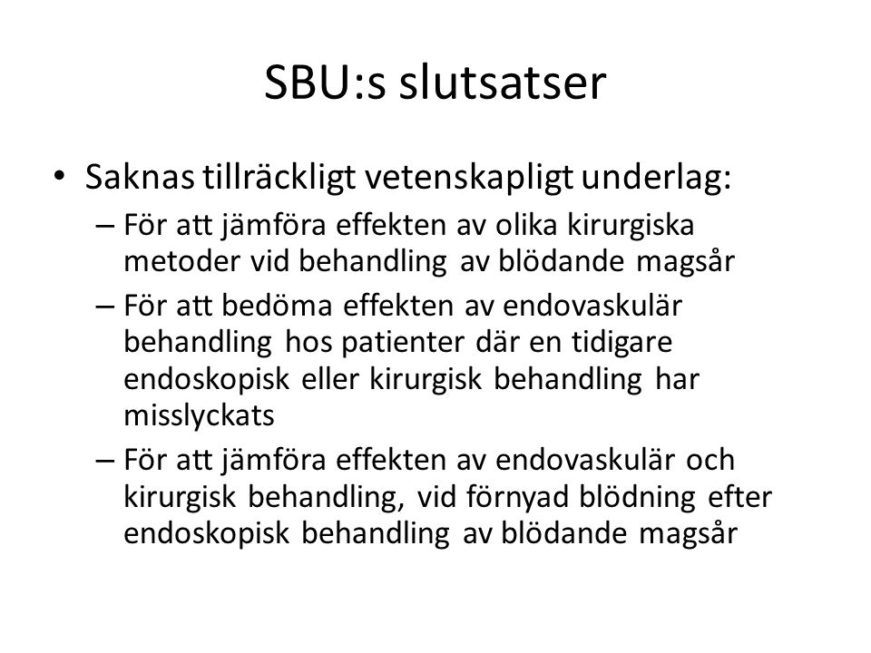 SBU:s slutsatser Saknas tillräckligt vetenskapligt underlag: