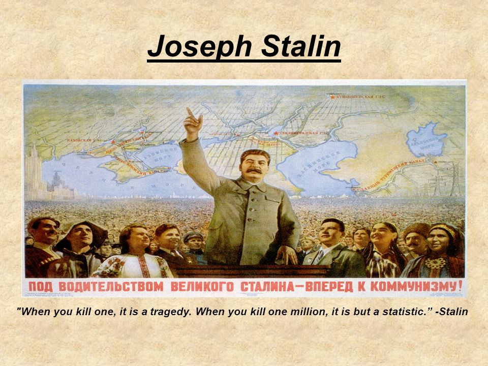 Joseph Stalin When you kill one, it is a tragedy.