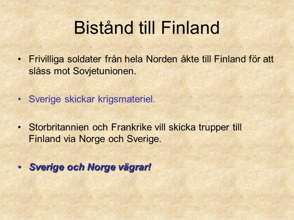 Bistånd till Finland Frivilliga soldater från hela Norden åkte till Finland för att slåss mot Sovjetunionen.