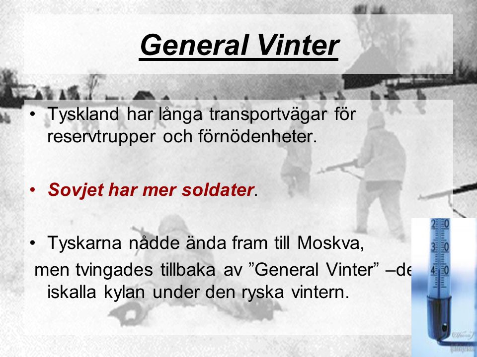 General Vinter Tyskland har långa transportvägar för reservtrupper och förnödenheter. Sovjet har mer soldater.