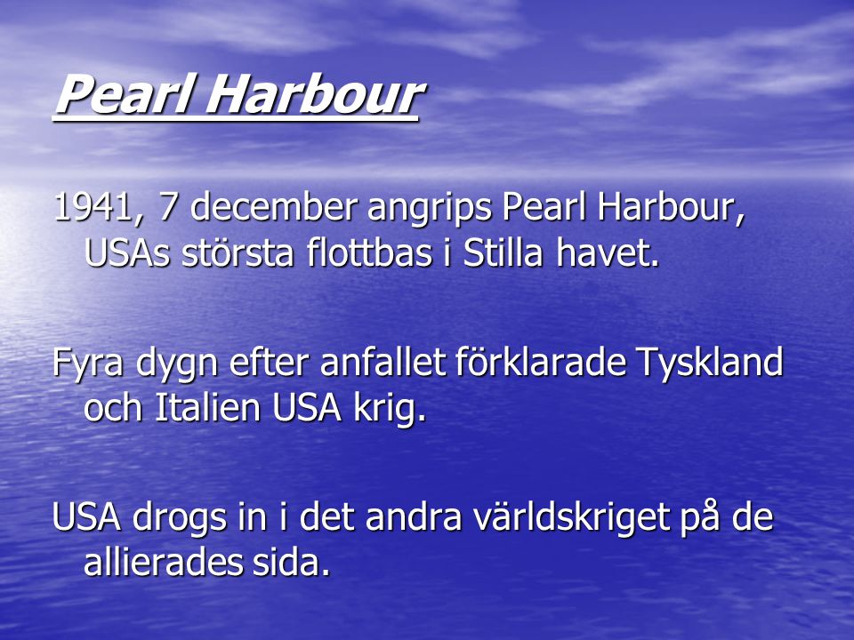 Pearl Harbour 1941, 7 december angrips Pearl Harbour, USAs största flottbas i Stilla havet.