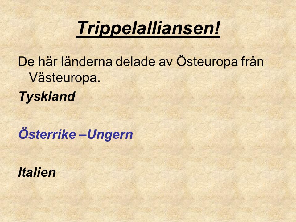 Trippelalliansen! De här länderna delade av Östeuropa från Västeuropa.
