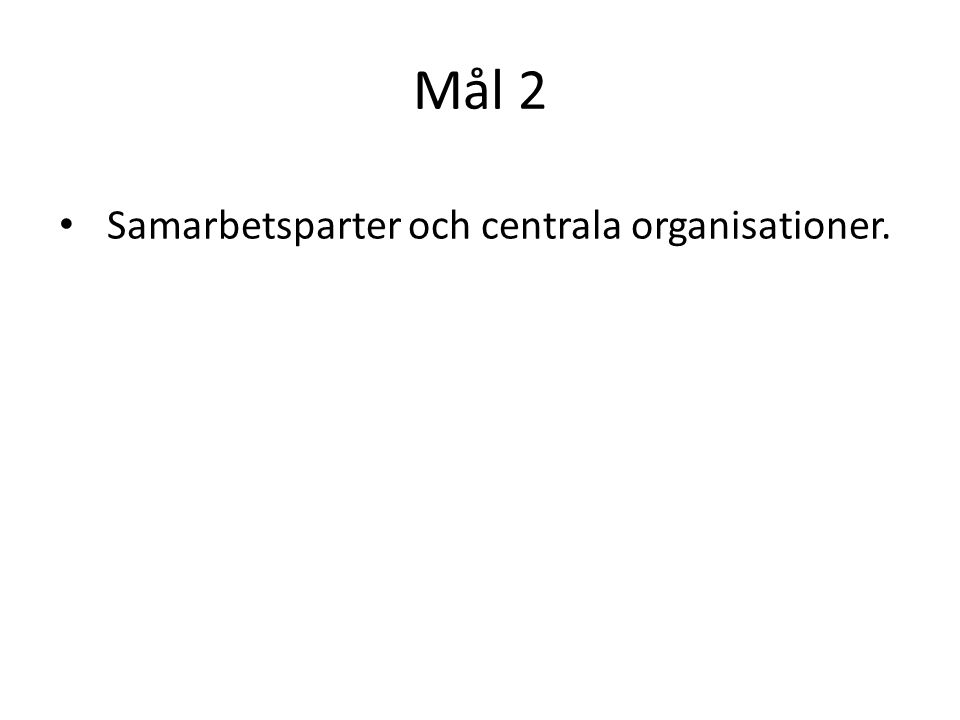 Mål 2 Samarbetsparter och centrala organisationer.