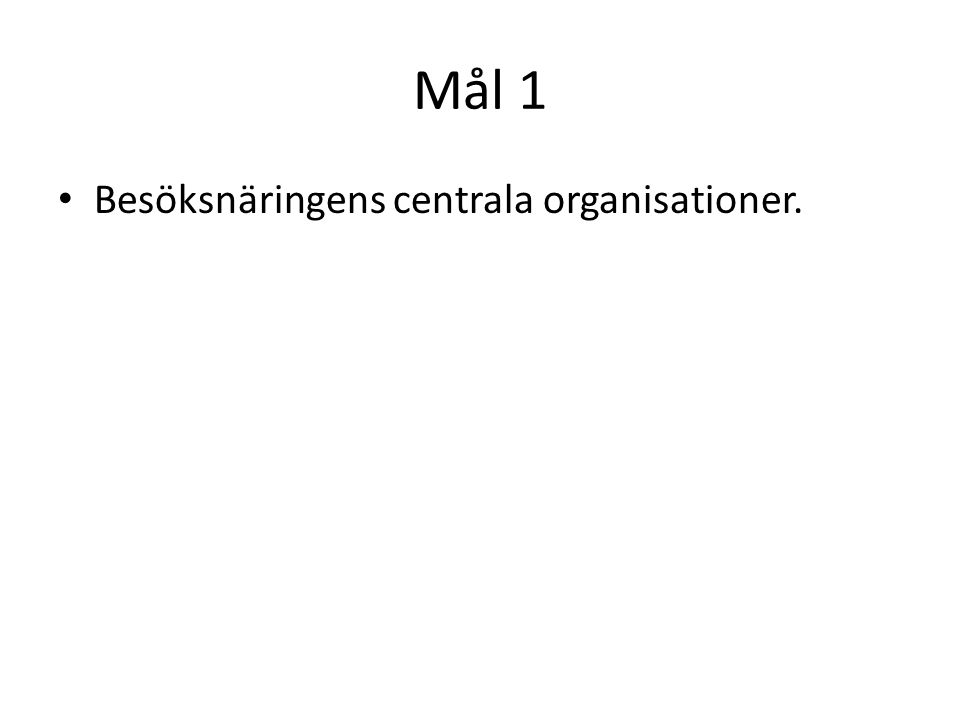 Mål 1 Besöksnäringens centrala organisationer.