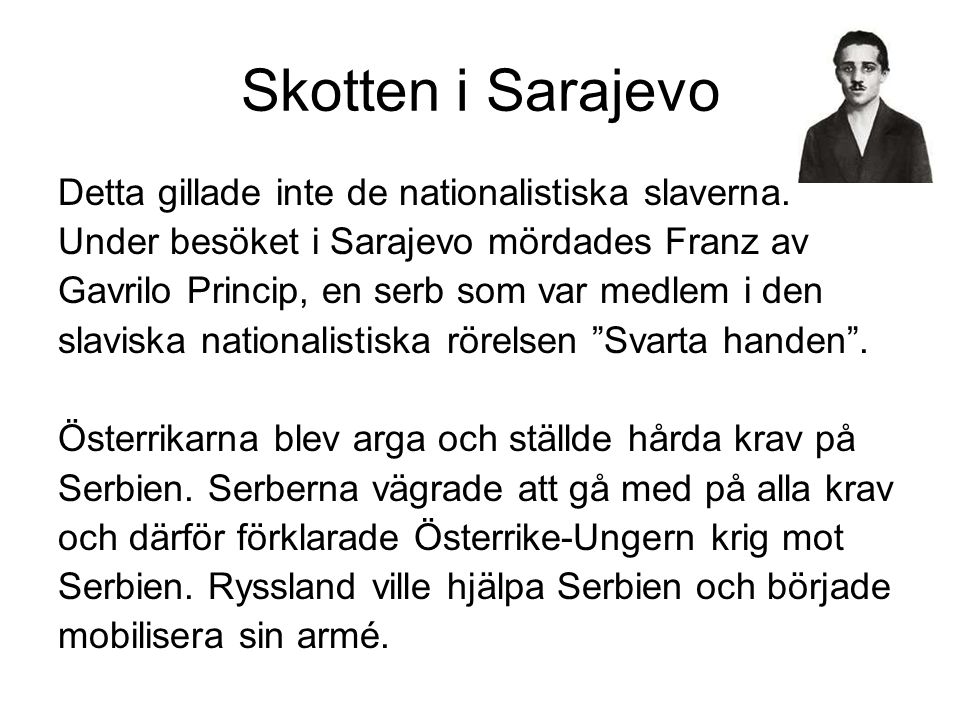 Skotten i Sarajevo Detta gillade inte de nationalistiska slaverna.