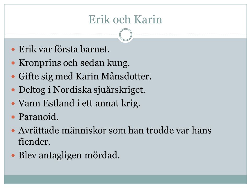 Erik och Karin Erik var första barnet. Kronprins och sedan kung.