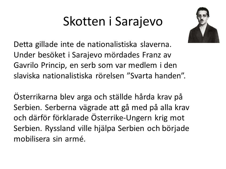 Skotten i Sarajevo Detta gillade inte de nationalistiska slaverna.