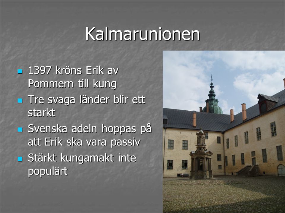 Kalmarunionen 1397 kröns Erik av Pommern till kung