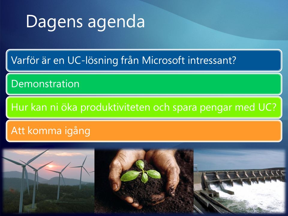 Dagens agenda Varför är en UC-lösning från Microsoft intressant