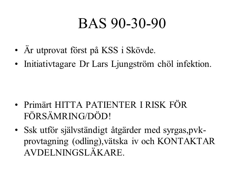 BAS Är utprovat först på KSS i Skövde.
