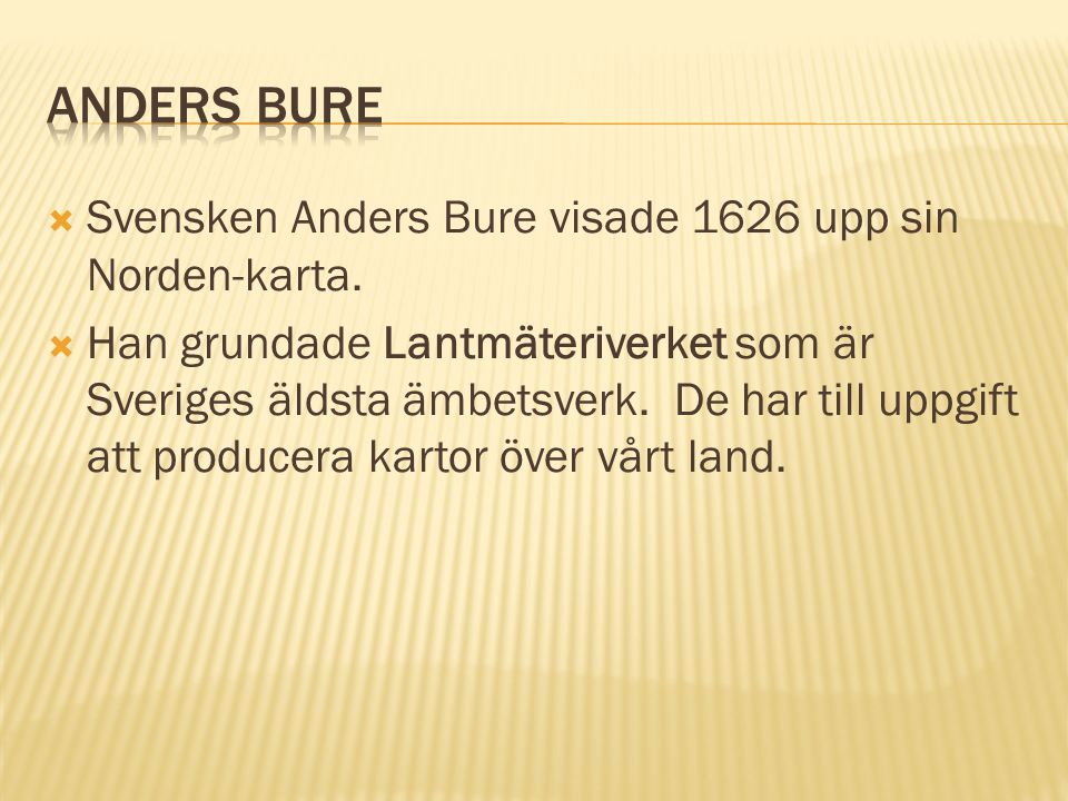 Anders Bure Svensken Anders Bure visade 1626 upp sin Norden-karta.