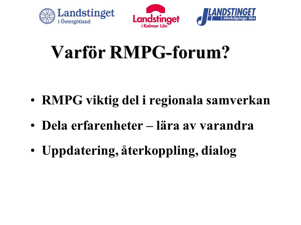 Varför RMPG-forum RMPG viktig del i regionala samverkan