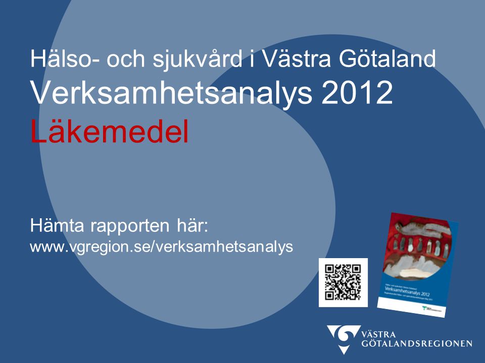 Hälso- och sjukvård i Västra Götaland Verksamhetsanalys 2012 Läkemedel