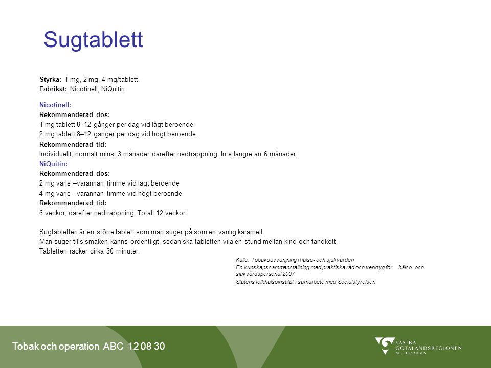 Sugtablett Styrka: 1 mg, 2 mg, 4 mg/tablett.