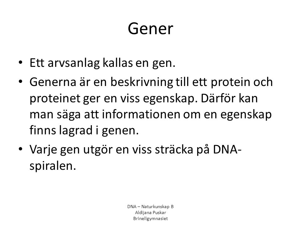 Gener Ett arvsanlag kallas en gen.