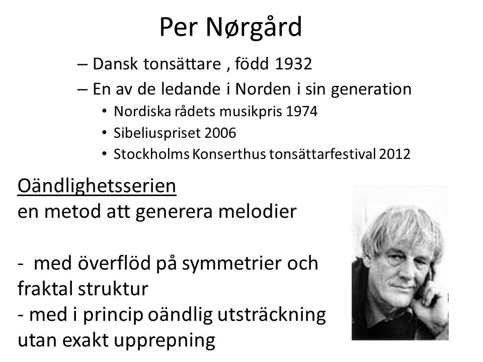 Per Nørgård Dansk tonsättare , född En av de ledande i Norden i sin generation. Nordiska rådets musikpris