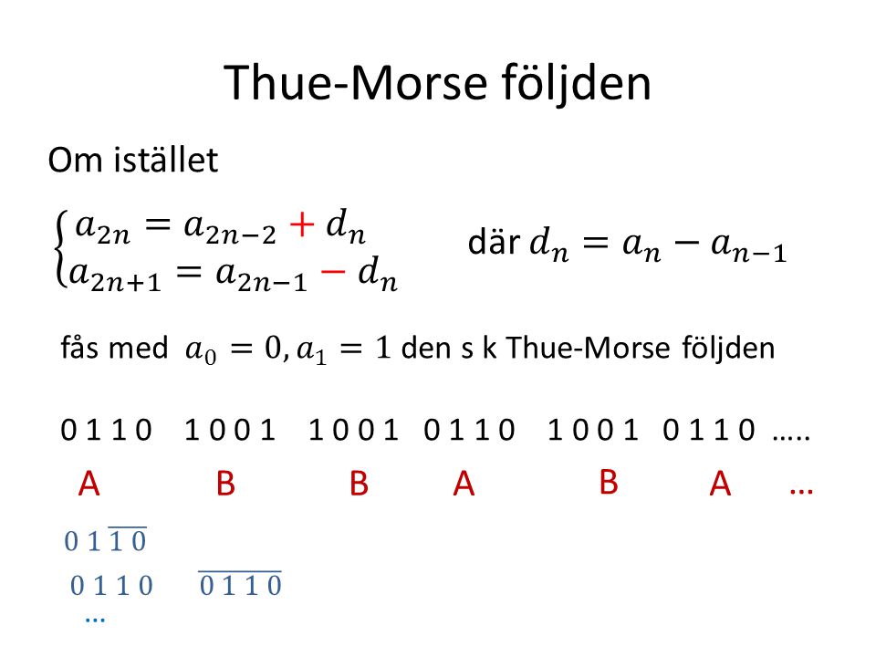Thue-Morse följden Om istället