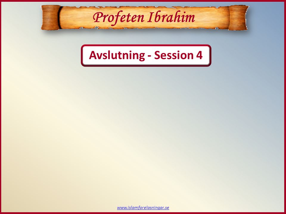 Profeten Ibrahim Avslutning - Session 4