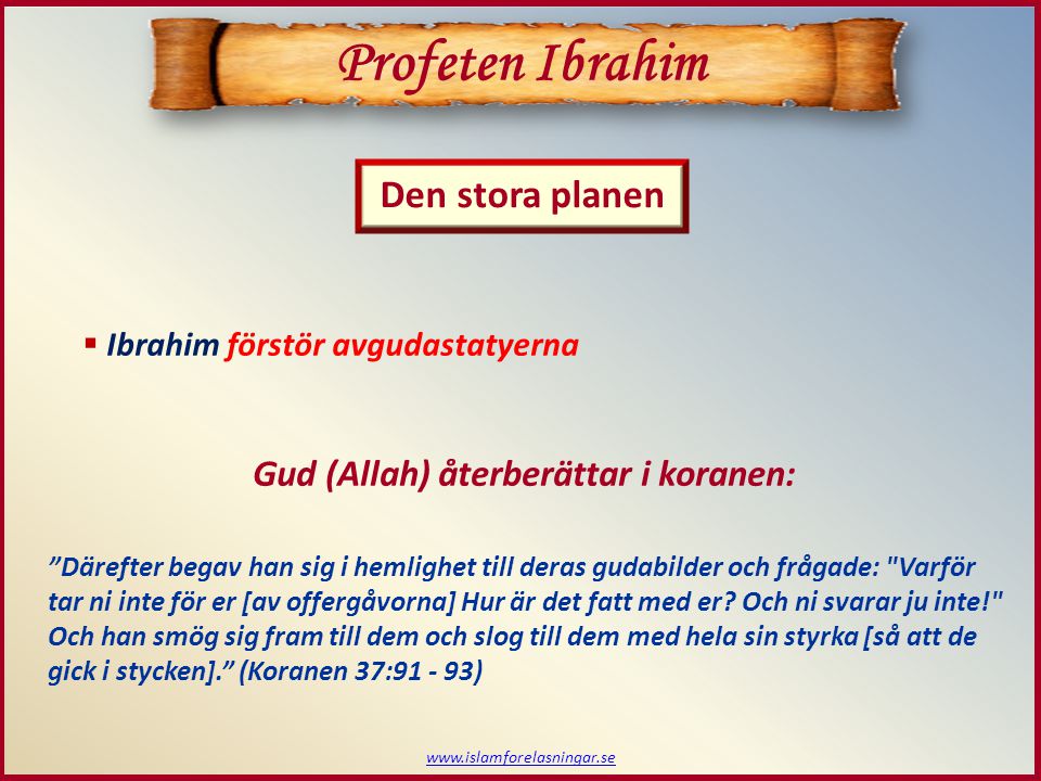 Profeten Ibrahim Den stora planen Gud (Allah) återberättar i koranen: