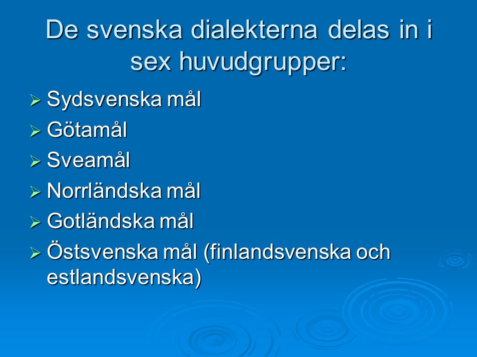 De svenska dialekterna delas in i sex huvudgrupper: