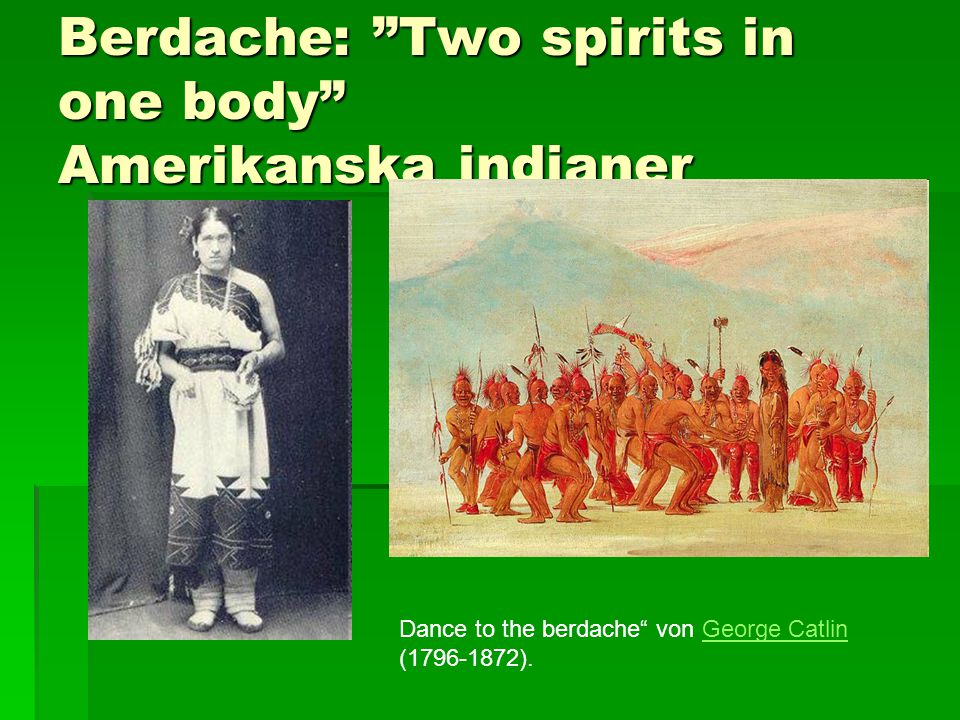 Berdache: Two spirits in one body Amerikanska indianer