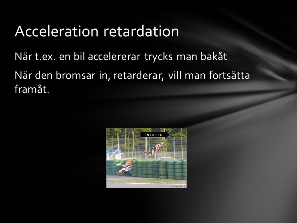 Acceleration retardation