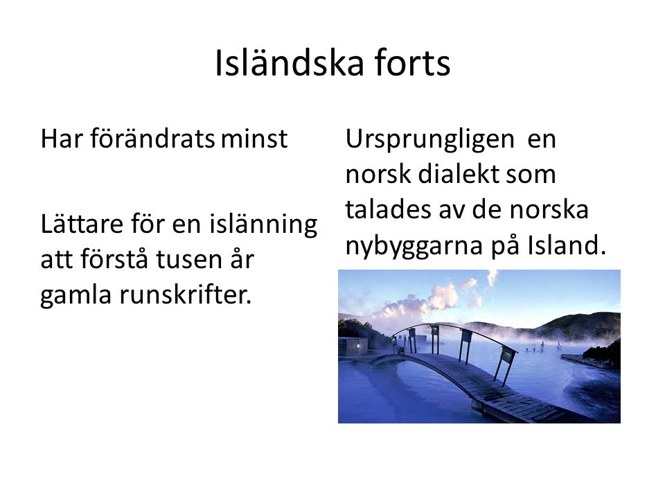 Isländska forts Har förändrats minst Lättare för en islänning att förstå tusen år gamla runskrifter.