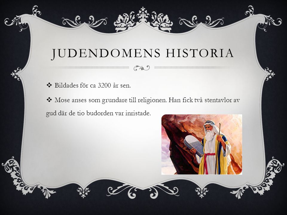 Judendomens historia Bildades för ca 3200 år sen.