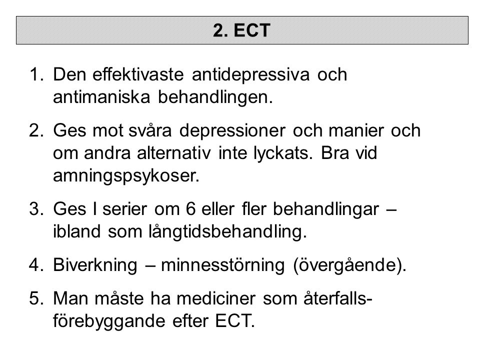 2. ECT Den effektivaste antidepressiva och antimaniska behandlingen.